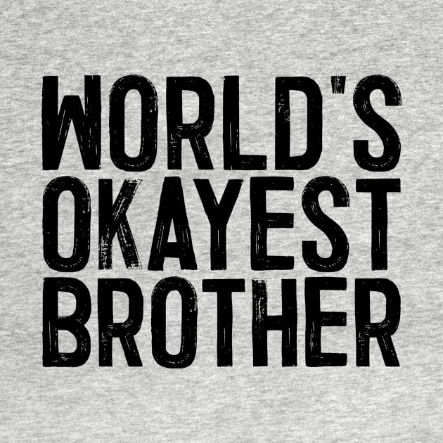 World's Okayest Brother by colorsplash